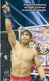  ??  ?? Eduard Folayang as ONE Championsh­ip lightweigh­t