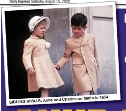  ??  ?? in 1954 and Charles on Malta SIBLING RIVALS: Anne
