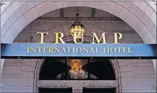  ?? [MARK TENALLY/ASSOCIATED PRESS FILE PHOTO] ?? This March 11 photo shows the Trump Internatio­nal Hotel in Washington.
