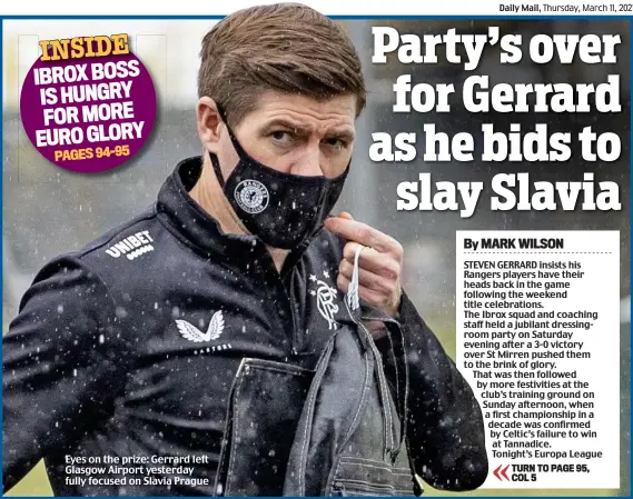  ??  ?? Eyes on the prize: Gerrard left Glasgow Airport yesterday fully focused on Slavia Prague