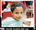  ??  ?? PIRR. Jacob tyckte det var nervöst men roligt.