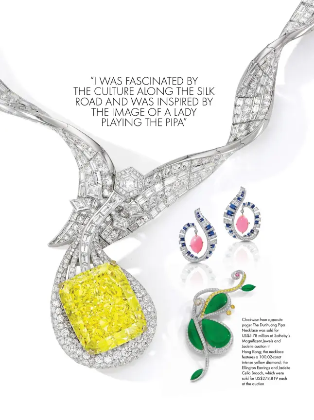  ??  ?? Clockwise from opposite page: The Dunhuang Pipa Necklace was sold for US$5.78 million at Sotheby’s Magnificen­t Jewels and Jadeite auction in Hong Kong; the necklace features a 100.02-carat intense yellow diamond; the Ellington Earrings and Jadeite Cello Brooch, which were sold for US$278,819 each at the auction