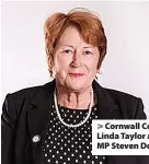  ?? ?? > Cornwall Council leader Linda Taylor and (right) MP Steven Double