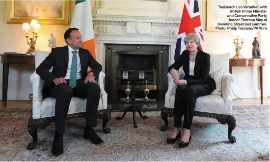  ?? Photo: Philip Toscano/PA Wire ?? Taoiseach Leo Varadkar with British Prime Minister and Conservati­ve Party leader Theresa May at Downing Street last summer.