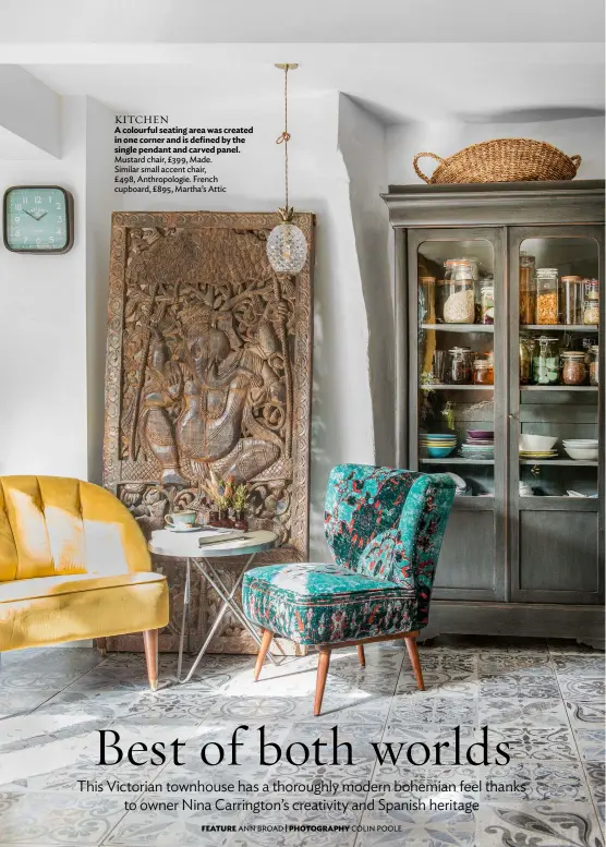  ??  ?? KITCHEN
A colourful seating area was created in one corner and is defined by the single pendant and carved panel. Mustard chair, £399, Made. Similar small accent chair,
£498, Anthropolo­gie. French cupboard, £895, Martha’s Attic