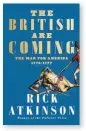  ??  ?? The British Are Coming: The War for America, 1775–1777 by Rick Atkinson William aollins, 776 pages, £25