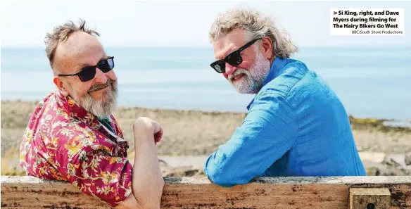  ?? BBC/South Shore Production­s ?? > Si King, right, and Dave Myers during filming for The Hairy Bikers Go West