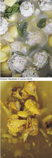  ?? Lake Fong/Post-Gazette photos ?? Chicken Meatballs in Lemon Broth Lentil and Cauliflowe­r Soup