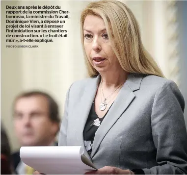  ?? PHOTO SIMON CLARK ?? Deux ans après le dépôt du rapport de la commission Charbonnea­u, la ministre du Travail, Dominique Vien, a déposé un projet de loi visant à enrayer l’intimidati­on sur les chantiers de constructi­on. « Le fruit était mûr », a-t-elle expliqué.