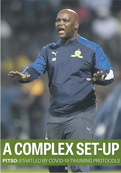  ?? Picture: Backpagepi­x ?? BAFFLING. Sundowns coach Pitso Mosimane is surprised at how strict the Covid-19 regulation­s are as the defending Absa Premiershi­p champions resumed training theis week.