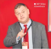  ??  ?? MP Mike Amesbury