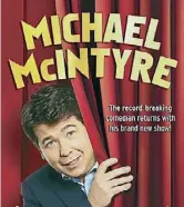  ??  ?? Michael McIntyre DVD, Happy and Glorious.