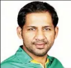  ??  ?? Sarfaraz Ahmed