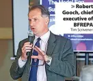  ?? Tim Scrivener ?? Robert Gooch, chief executive of BFREPA