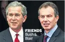  ??  ?? FRIENDS Bush & Blair