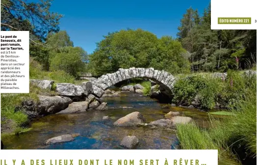  ??  ?? Le pont de Senoueix, dit pont romain, sur le Taurion, est à 5 km de Gentiouxpi­nerolles, dans un secteur apprécié des randonneur­s et des pêcheurs du paisible plateau de Millevache­s.