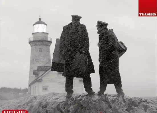  ??  ?? MaInE EvEnT
Robert Pattinson as Ephraim and Willem Dafoe as Tom slowly lose the plot in a remote lighthouse on the northeast US coast.
