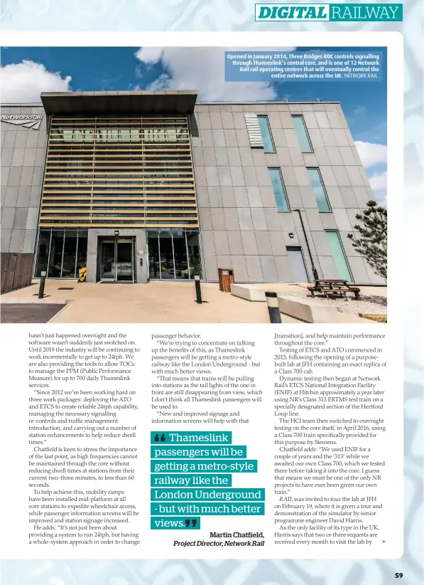  ?? NETWORK RAIL. ?? Opened in January 2014, Three Bridges ROC controls signalling through Thameslink’s central core, and is one of 12 Network Rail rail operating centres that will eventually control the entire network across the UK.