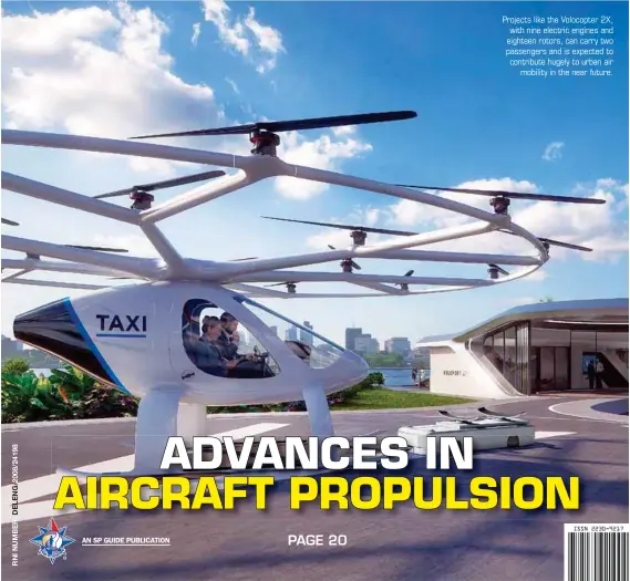  ??  ?? Projects like the Volocopter 2X, with nine electric engines and eighteen rotors, can carry two passengers and is expected to contribute hugely to urban air mobility in the near future.