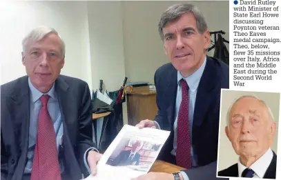  ??  ?? ●● David Rutley with Minister of State Earl Howe discussing Poynton veteran Theo Eaves medal campaign. Theo, below, flew 35 missions over Italy, Africa and the Middle East during the Second World War