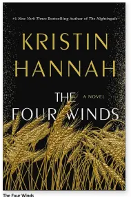  ??  ?? The Four Winds
By Kristin Hannah
St. Martin’s. 464 pp. $28.99