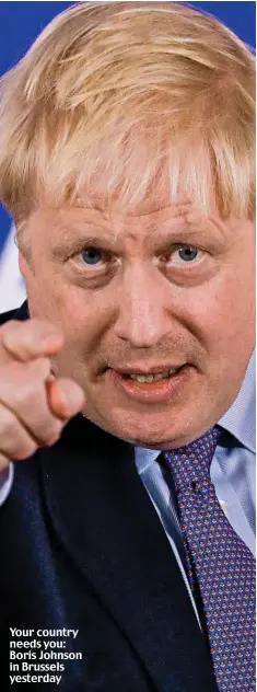  ??  ?? Your country needs you: Boris Johnson in Brussels yesterday