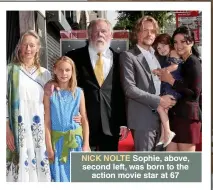  ?? ?? NICK NOLTE Sophie, above, second left, was born to the action movie star at 67