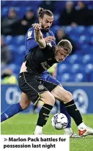  ?? ?? Marlon Pack battles for possession last night