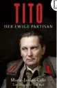  ??  ?? MARIE-JANINE CALIC: Tito – Der ewige Partisan
C. H. Beck (2020),
442 Seiten, 29,95 Euro