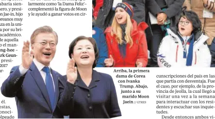  ?? // GTRES ?? Arriba, la primera dama de Corea con Ivanka Trump. Abajo, junto a su marido Moon Jaein