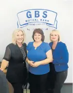  ??  ?? DEDICATED TEAM: Members of staff at GBS branch in Port Elizabeth Tanya Tarr, Desiree Mouton and Karin Muller