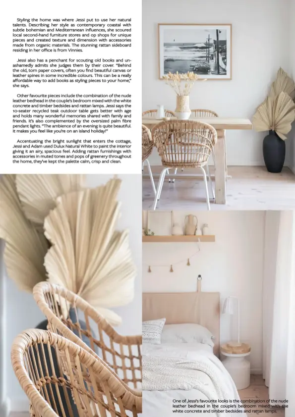  ??  ?? One of Jessi’s favourite looks is the combinatio­n of the nude leather bedhead in the couple’s bedroom mixed w5i3th the white concrete and timber bedsides and rattan lamps.