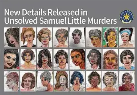  ?? Courtesy Texas Department of Public Safety ?? Samuel Little, considered by the FBI to be the “most prolific serial killer in U.S. history,” drew portraits of his alleged victims whom police have not been able to identify. Authoritie­s are releasing new details of the murders in hopes that the public has informatio­n that can help solve these cases.