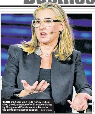  ?? Getty Images ?? TECH VEXED: Vice CEO Nancy Dubuc cited the dominance of online advertisin­g by Google and Facebook as a factor in the company’s staff reduction.