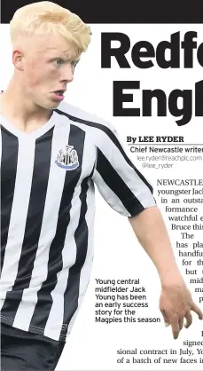  ??  ?? Chief Newcastle writer Young central midfielder Jack Young has been an early success story for the Magpies this season