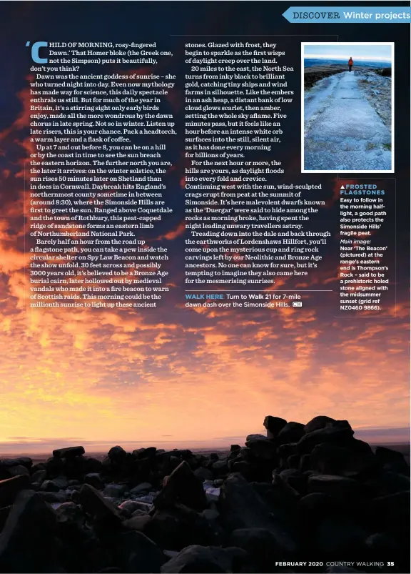  ??  ?? FROSTED FLAGSTONES
Easy to follow in the morning halflight, a good path also protects the Simonside Hills’ fragile peat.
Main image: Near ‘The Beacon’ (pictured) at the range’s eastern end is Thompson’s Rock – said to be a prehistori­c holed stone aligned with the midsummer sunset (grid ref NZ0460 9866).