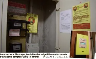  ??  ?? Dans son local électrique, Daniel Muller a signifié son refus de voir s’installer le compteur Linky (ci-contre). (Photos M. R. et archives E. O.)