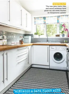  ??  ?? white out ‘the new grey metro tiles and wood worktops have given my old white kitchen an inexpensiv­e update’