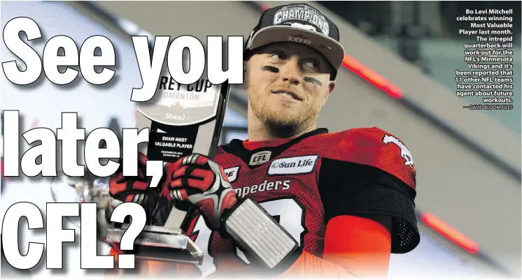  ?? — DAVID BLOOM FILES ?? Bo Levi Mitchell celebrates winning Most Valuable Player last month. The intrepid quarterbac­k will work out for the NFL’s Minnesota Vikings and it’s been reported that 11 other NFL teams have contacted his agent about future workouts.