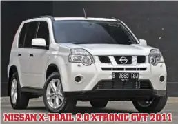  ??  ?? NISSAN X-TRAIL 2.0 XTRONIC CVT 2011