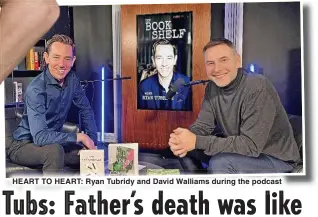  ?? ?? HEART TO HEART: Ryan Tubridy and David Walliams during the podcast