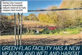  ?? ?? Derby City Council expects Sunnydale nature reserve to fully reopen next month