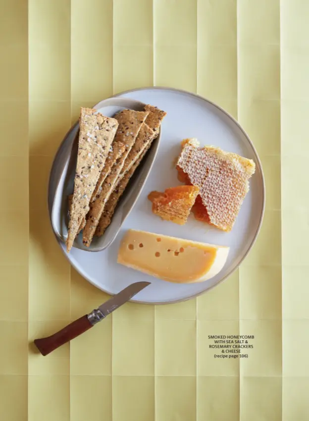  ?? ?? SMOKED HONEYCOMB WITH SEA SALT & ROSEMARY CRACKERS & CHEESE (recipe page 106)