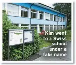  ?? ?? Kim went to a Swiss school under a fake name