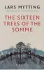  ??  ?? The Sixteen Trees of the Somme Lars Mytting Maclehose, 407pp, £16.99