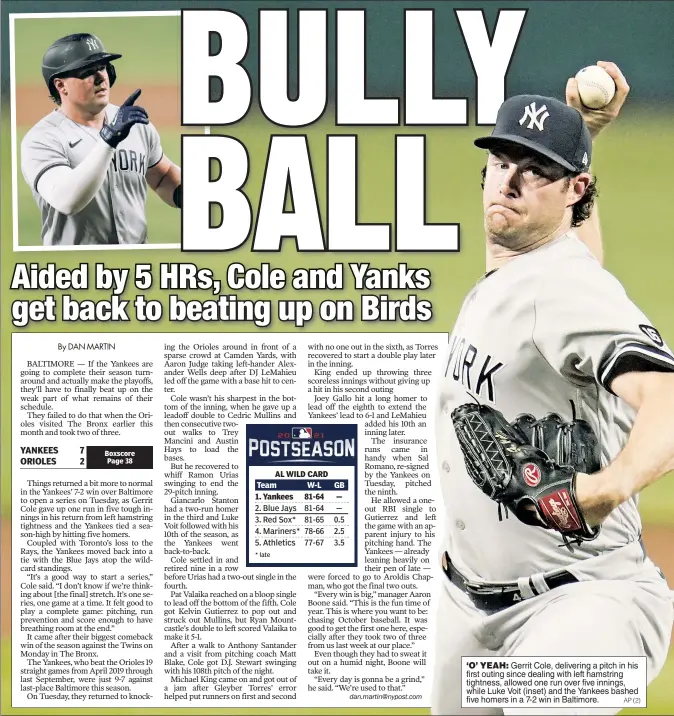  ?? AP (2) ?? ‘O’ YEAH: Gerrit Cole, delivering a pitch in his first outing since dealing with left hamstring tightness, allowed one run over five innings, while Luke Voit (inset) and the Yankees bashed five homers in a 7-2 win in Baltimore.