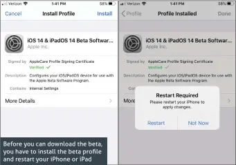  ??  ?? Before you can download the beta, you have to install the beta profile and restart your iPhone or iPad