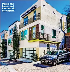  ??  ?? Delta’s new home – and love nest – in Los Angeles.