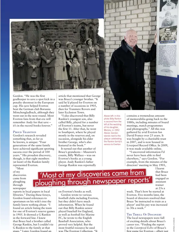  ??  ?? Above left: in this photo Billy Rankin is second from the left at the wedding of his daughter, Marjory, in 1952 Above: Gordon stands next to the plaque celebratin­g the Rankin family’s service to Everton