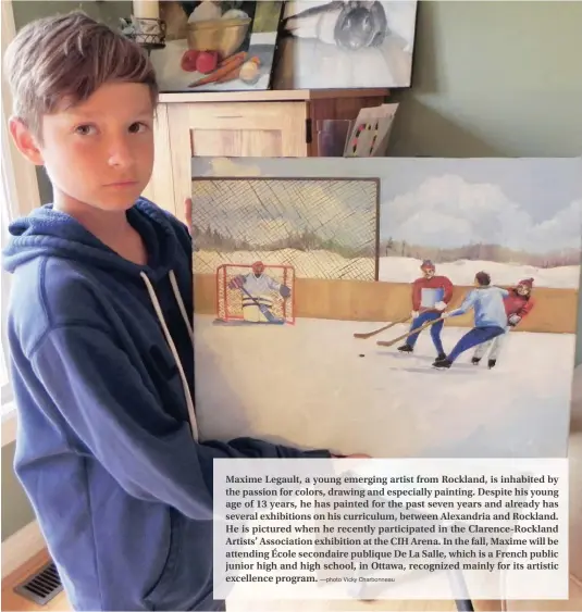  ?? —photo Vicky Charbonnea­u ?? Maxime Legault, a young emerging artist from Rockland, is inhabited by the passion for colors, drawing and especially painting. Despite his young age of 13 years, he has painted for the past seven years and already has several exhibition­s on his...